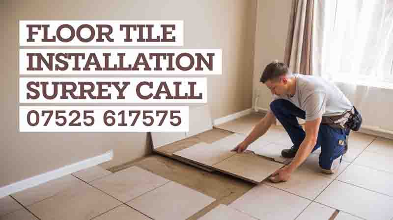 Floor Tille Installation Surrey call 07525 617575